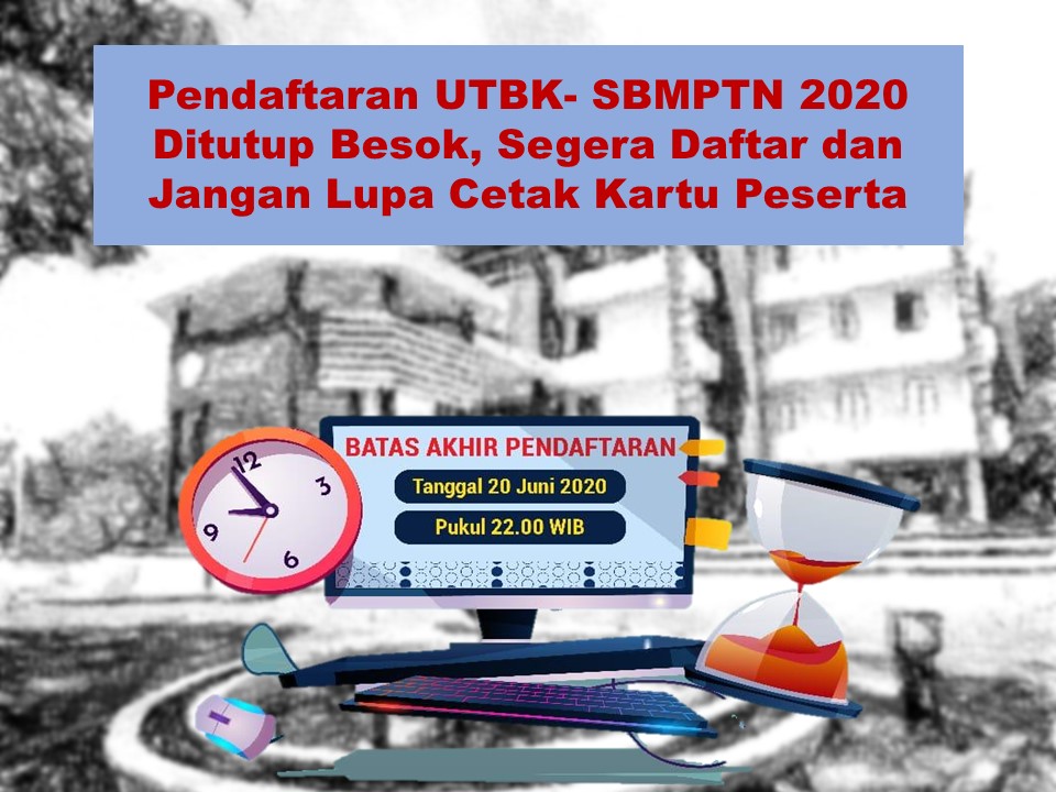 Pendaftaran UTBK- SBMPTN 2020 Ditutup Besok, Segera Daftar dan Jangan Lupa Cetak Kartu Peserta
