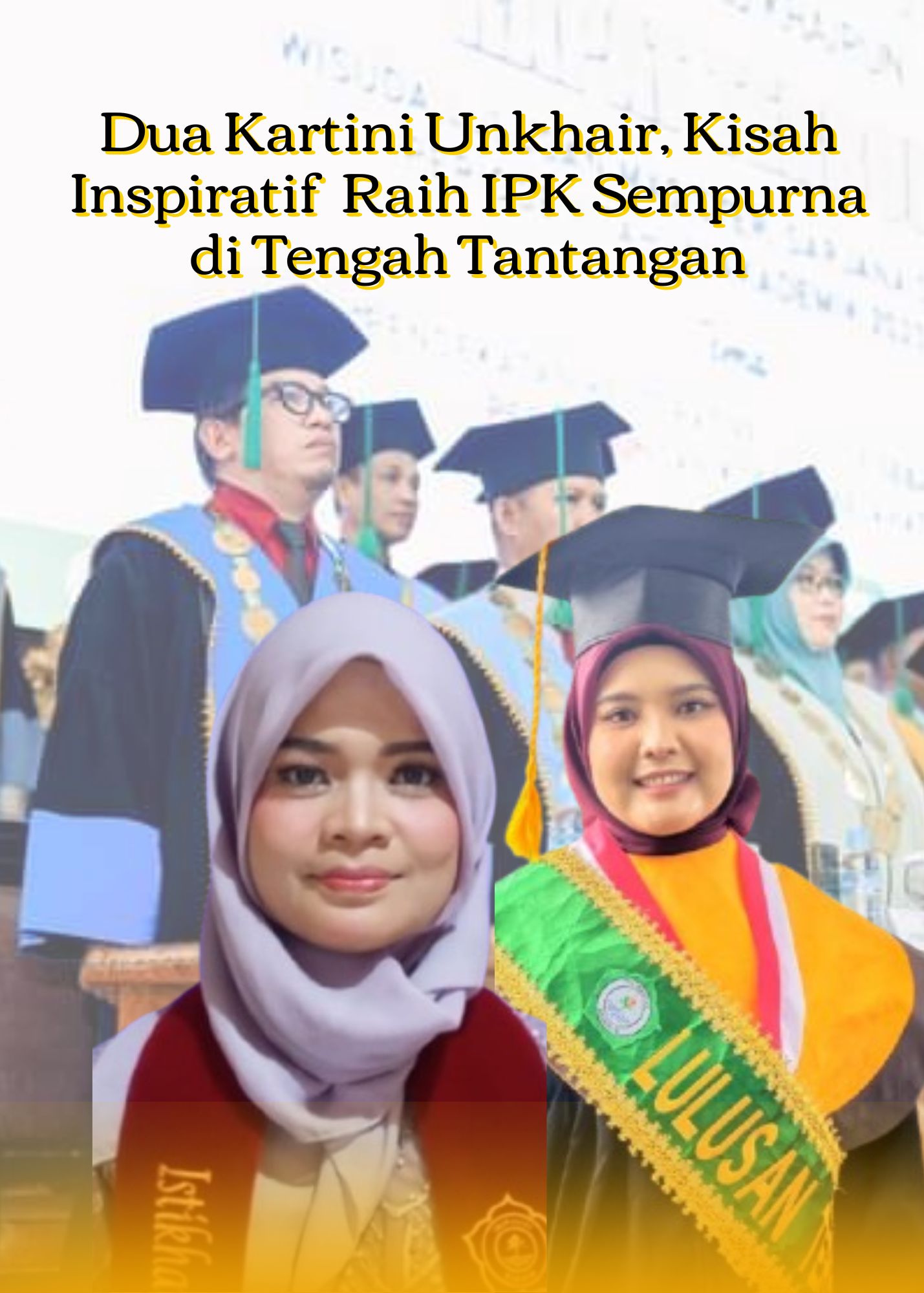 Dua Kartini Unkhair, Kisah Inspiratif Istikharah dan Regga Raih IPK Sempurna di Tengah Tantangan